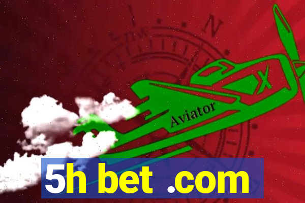 5h bet .com